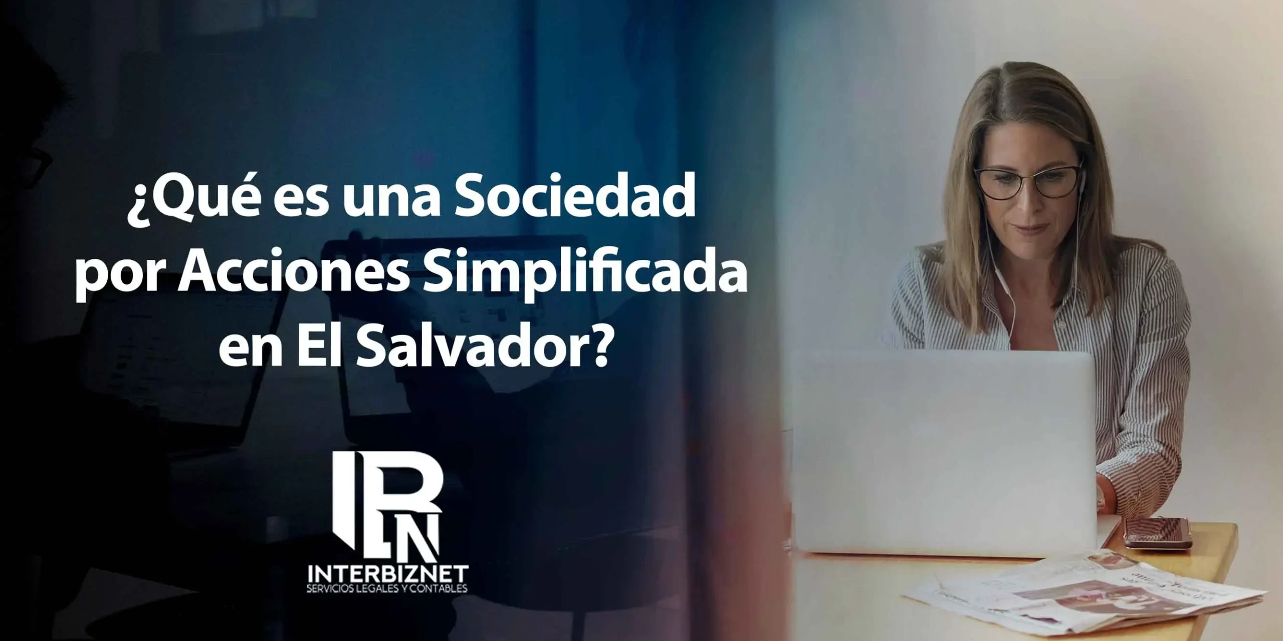 ¿Qué es una Sociedad por Acciones Simplificada en El Salvador? ¿Qué es una Sociedad por Acciones Simplificada en El Salvador?