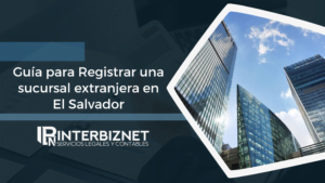 Guía Esencial para Registrar una sucursal en El Salvador